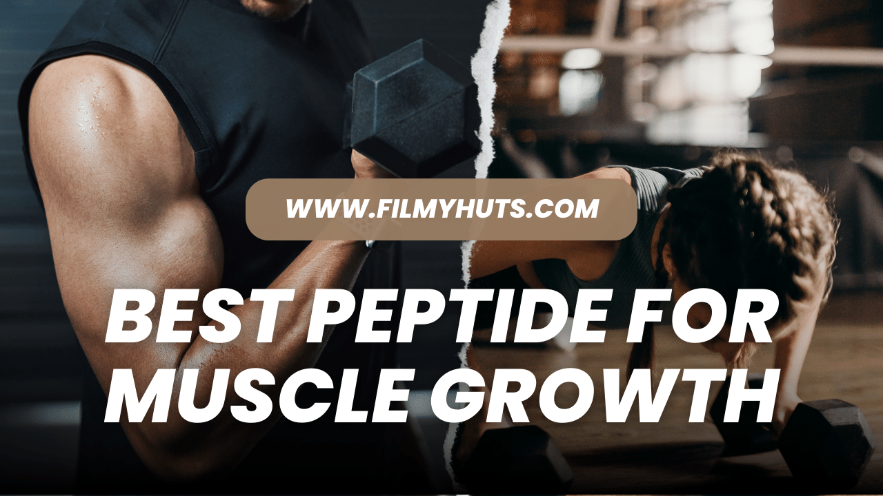 Best Peptide for Muscle Growth