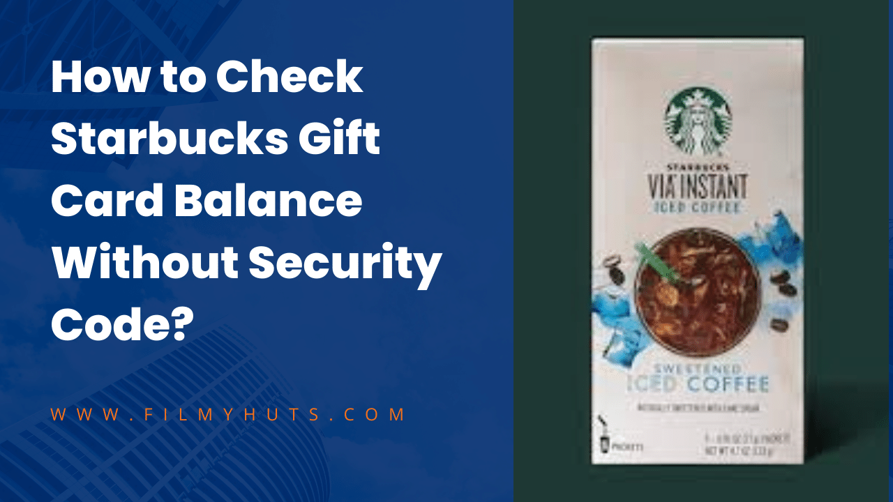 How to Check Starbucks Gift Card Balance Without Security Code