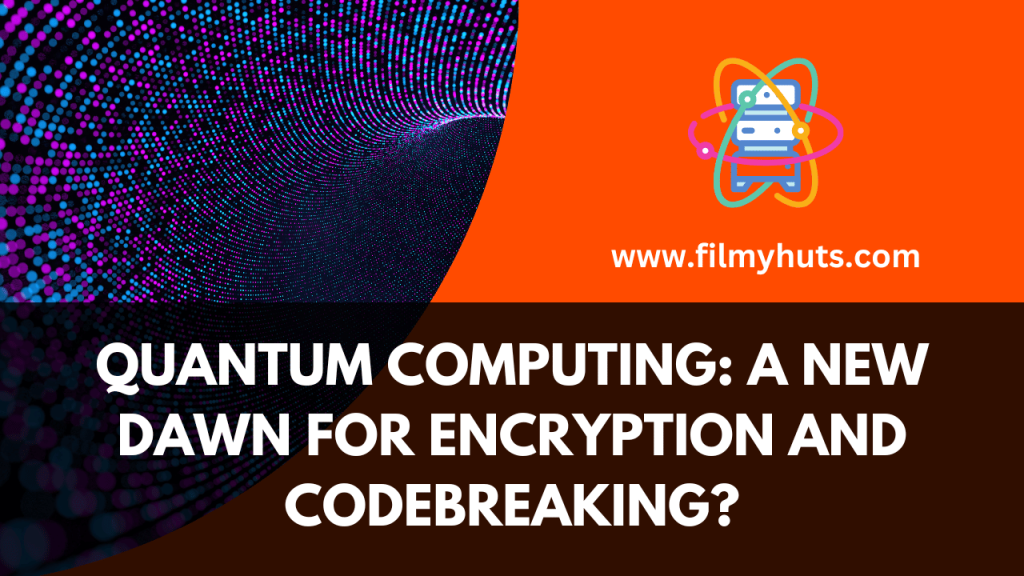 Quantum Computing A New Dawn for Encryption and Codebreaking?