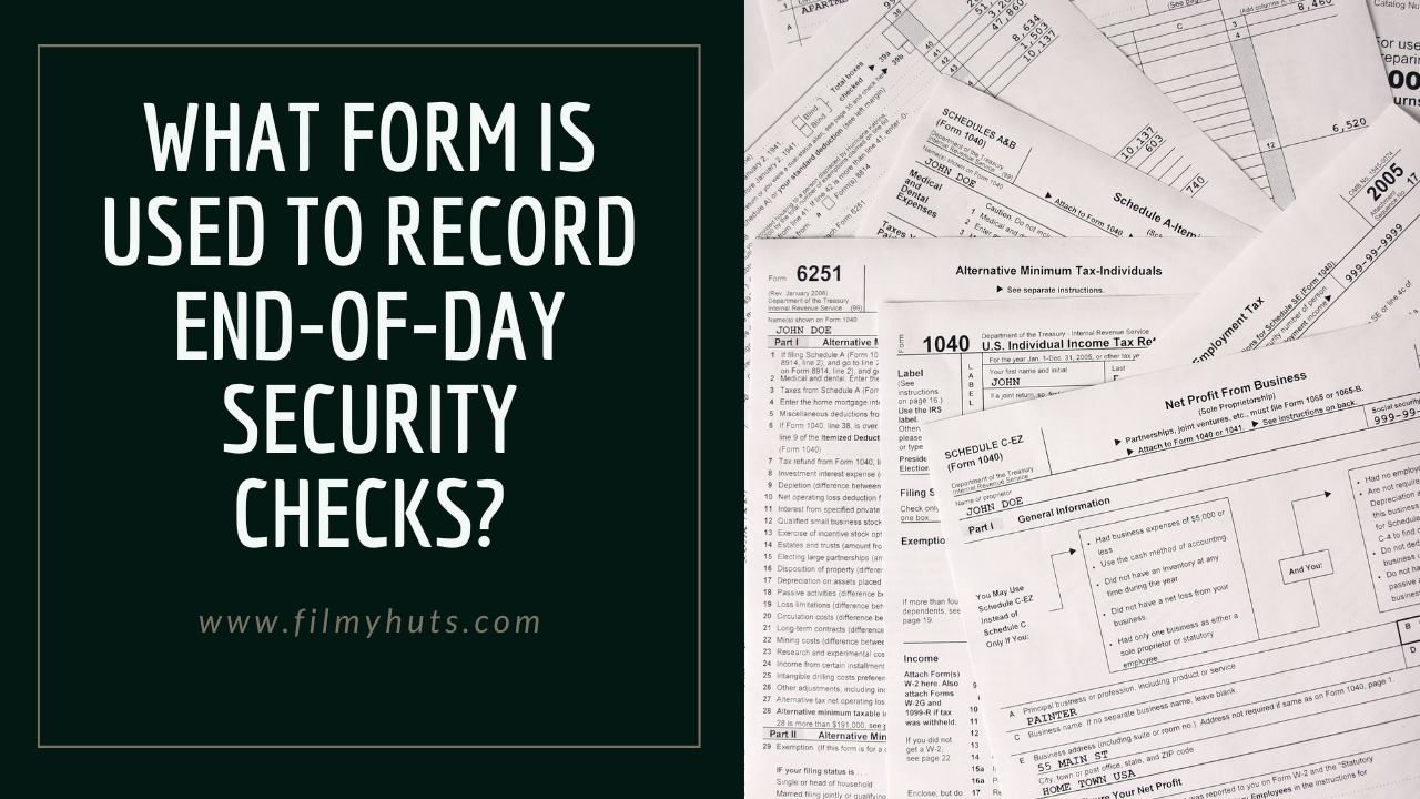 What Form is Used to Record End-of-Day Security Checks
