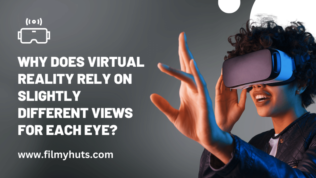 Why Does Virtual Reality Rely on Slightly Different Views for Each Eye