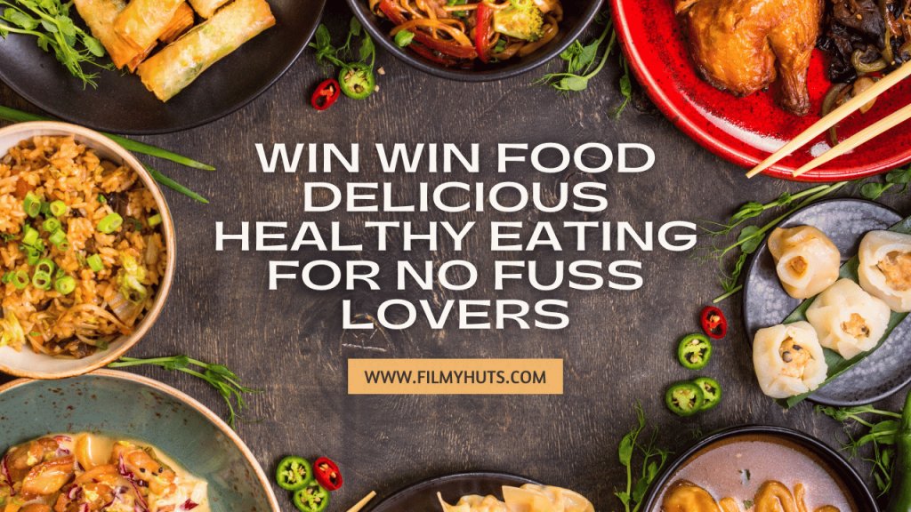 Win Win Food Delicious Healthy Eating for No Fuss Lovers