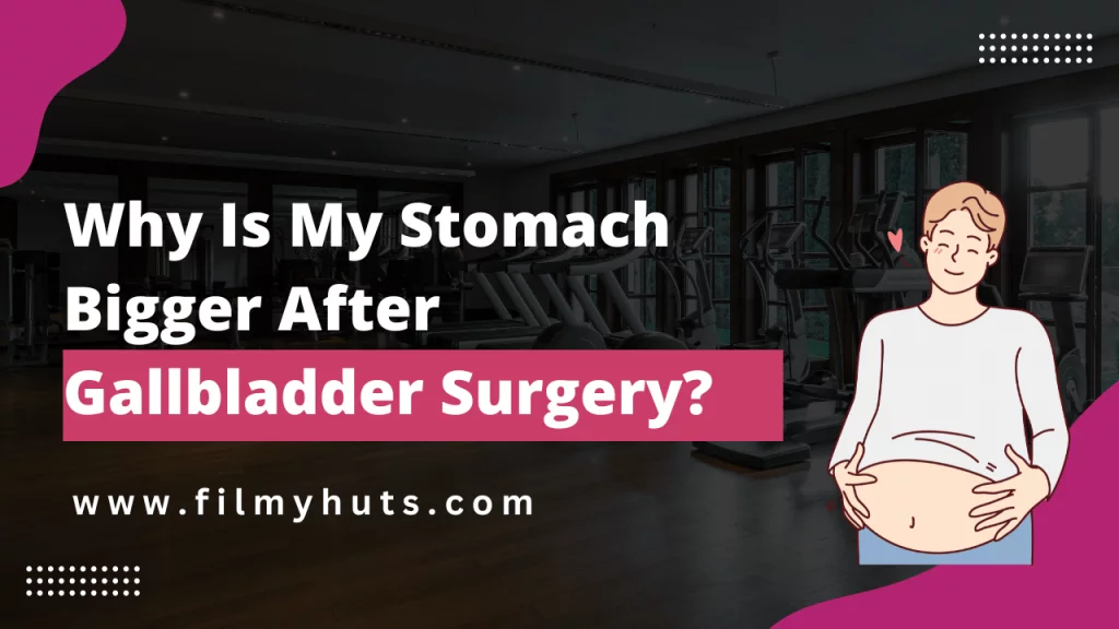 why-is-my-stomach-bigger-after-gallbladder-surgery-causes-of-a-bigger