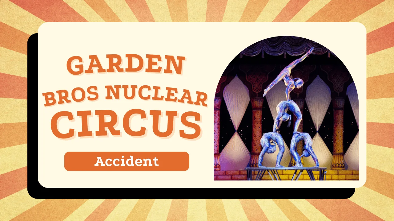 Garden Bros Nuclear Circus Accident