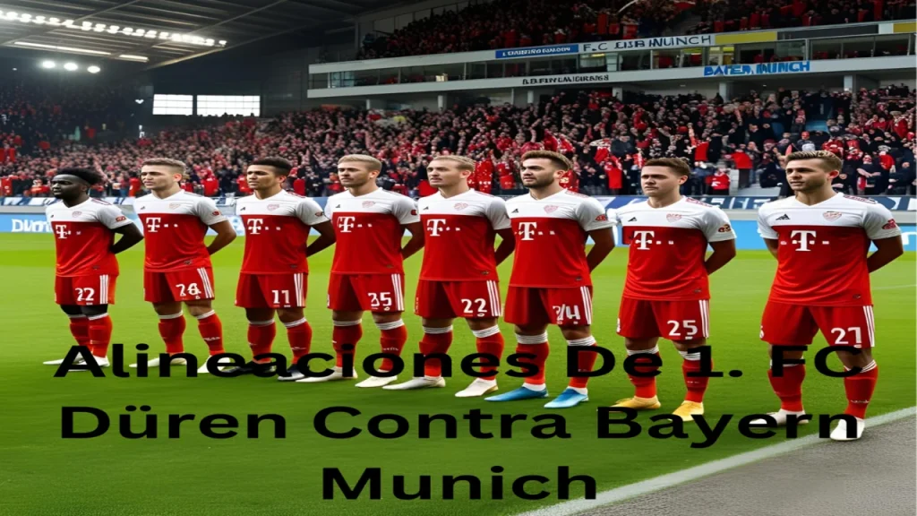 Alineaciones De 1. FC Düren Contra Bayern Munich